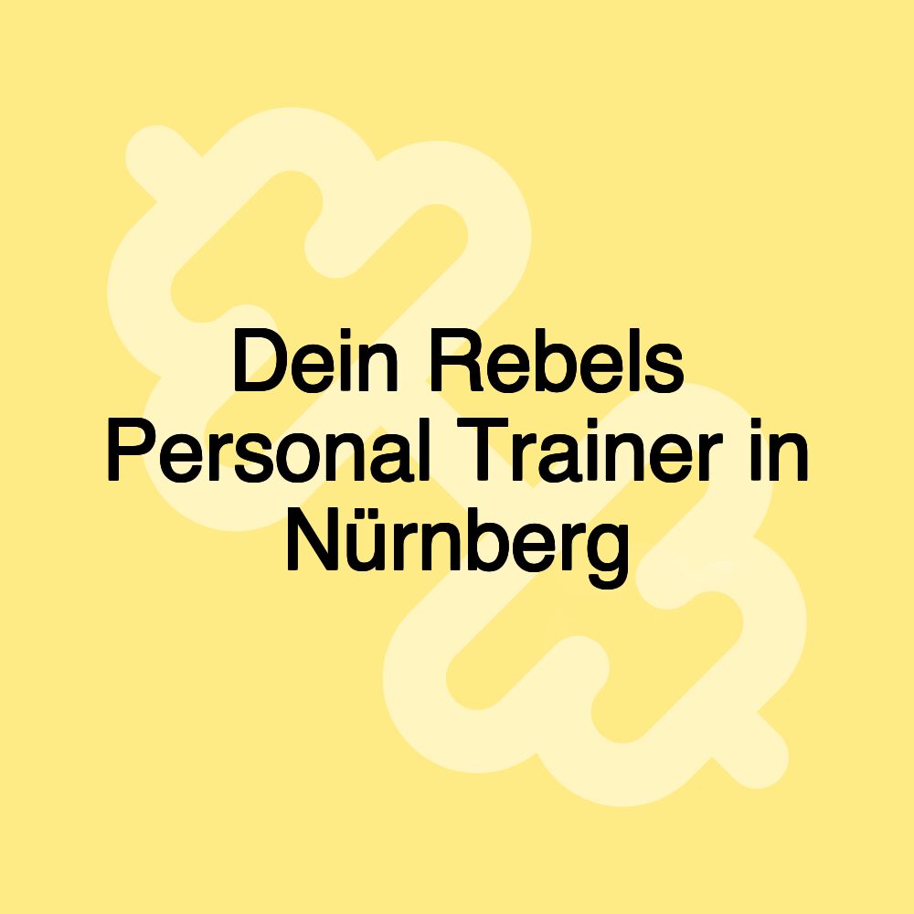 Dein Rebels Personal Trainer in Nürnberg