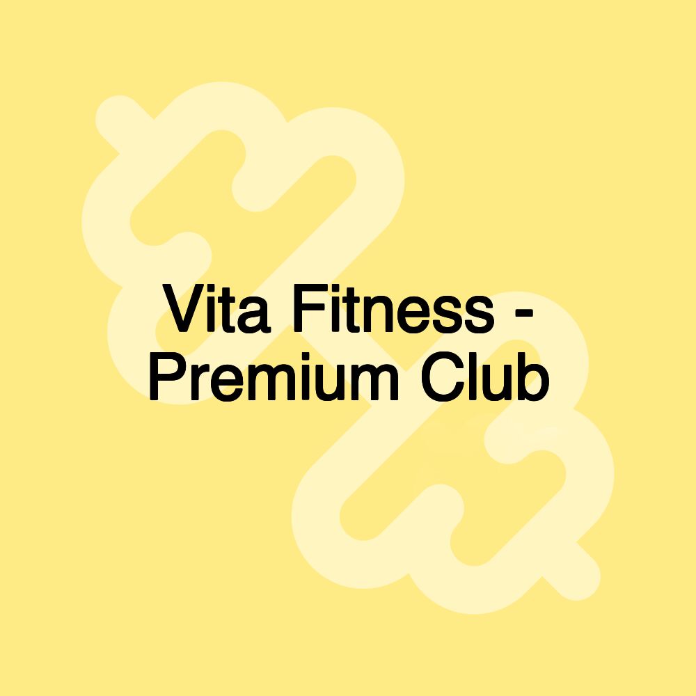 Vita Fitness - Premium Club