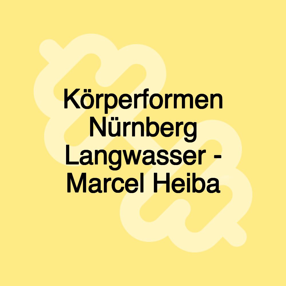 Körperformen Nürnberg Langwasser - Marcel Heiba