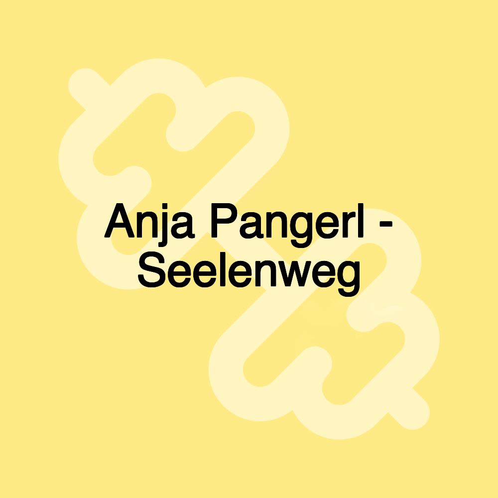 Anja Pangerl - Seelenweg