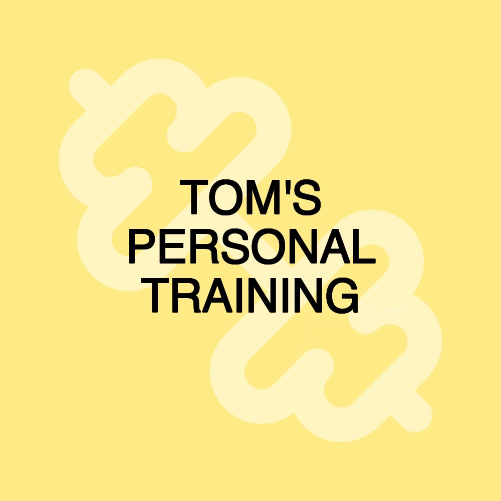 TOM'S PERSONAL TRAINING