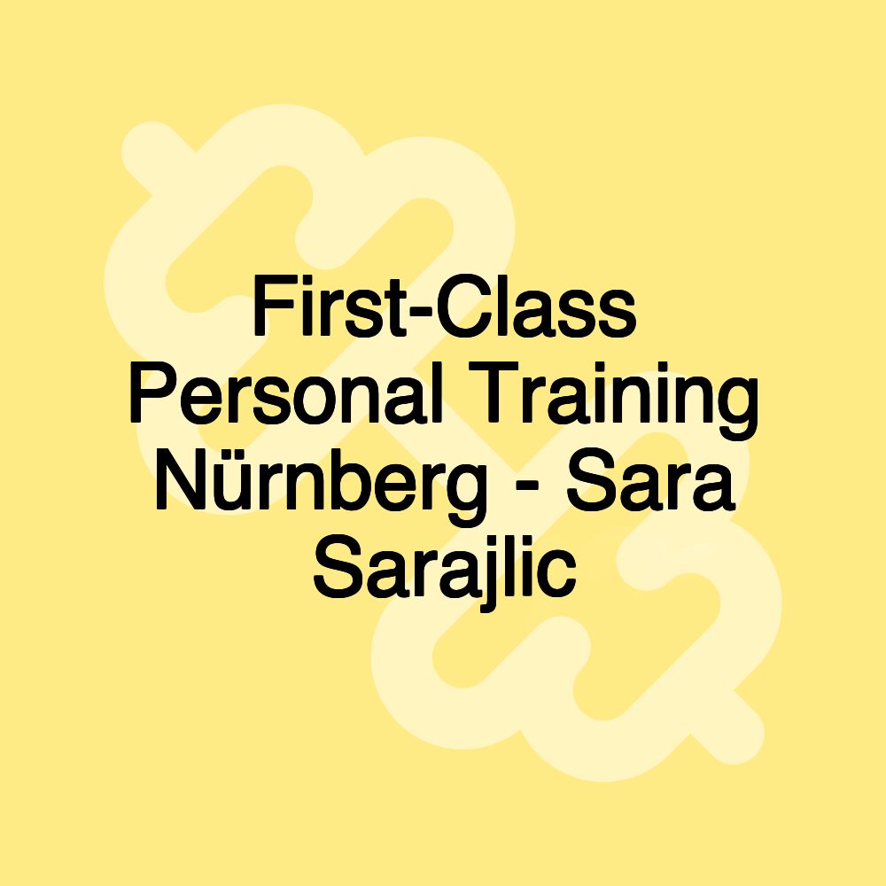 First-Class Personal Training Nürnberg - Sara Sarajlic