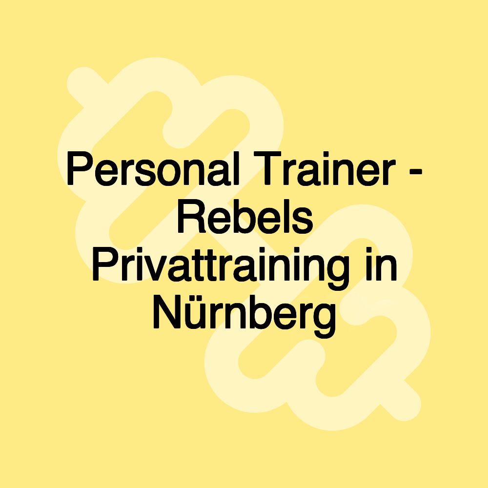 Personal Trainer - Rebels Privattraining in Nürnberg