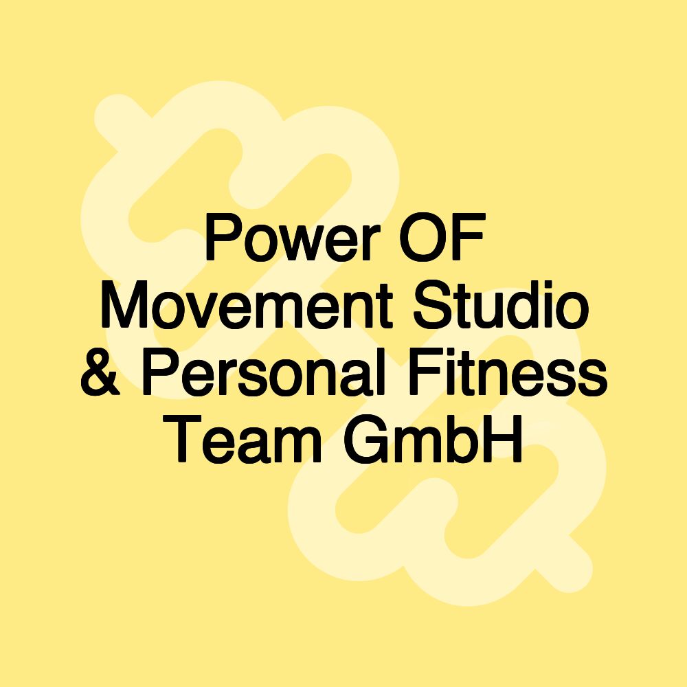 Power OF Movement Studio & Personal Fitness Team GmbH