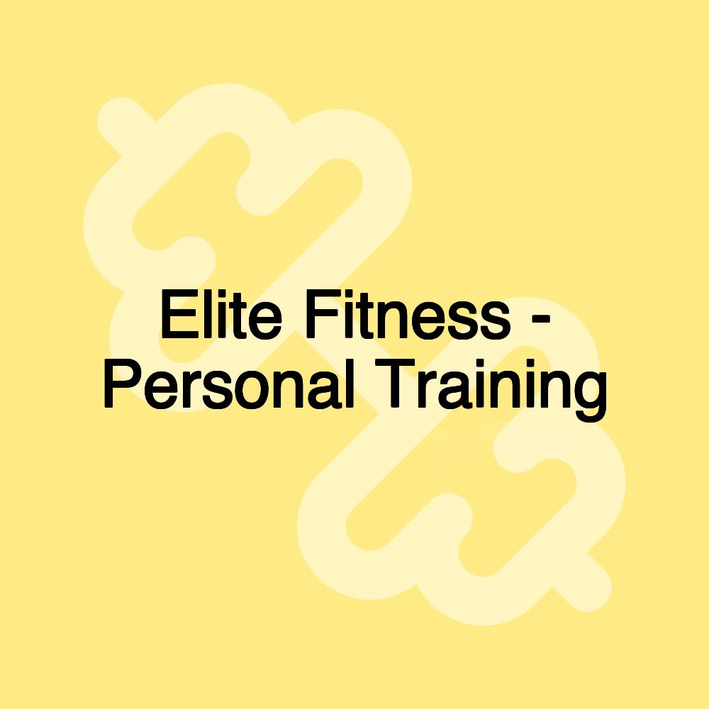 Elite Fitness - Personal Training