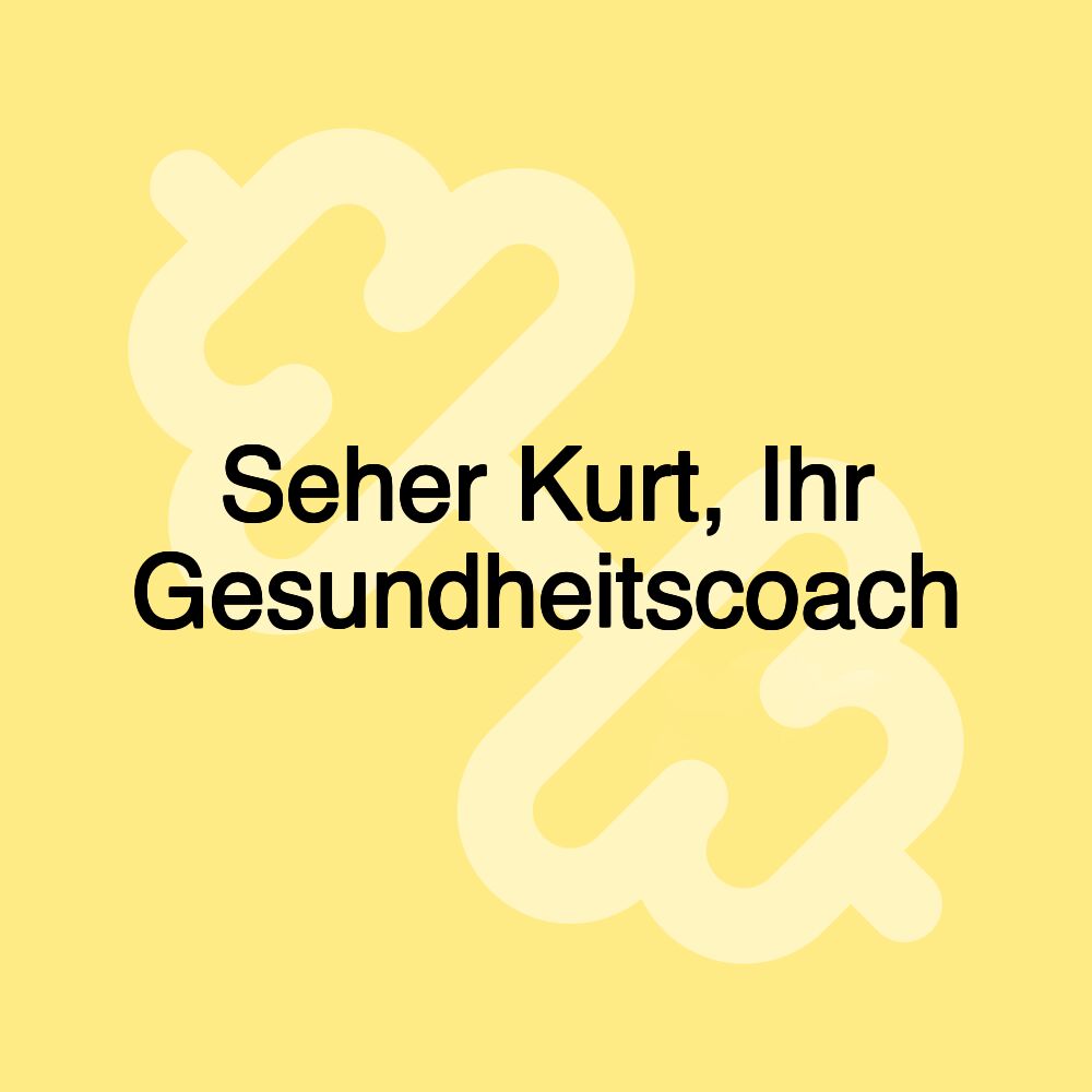 Seher Kurt, Ihr Gesundheitscoach