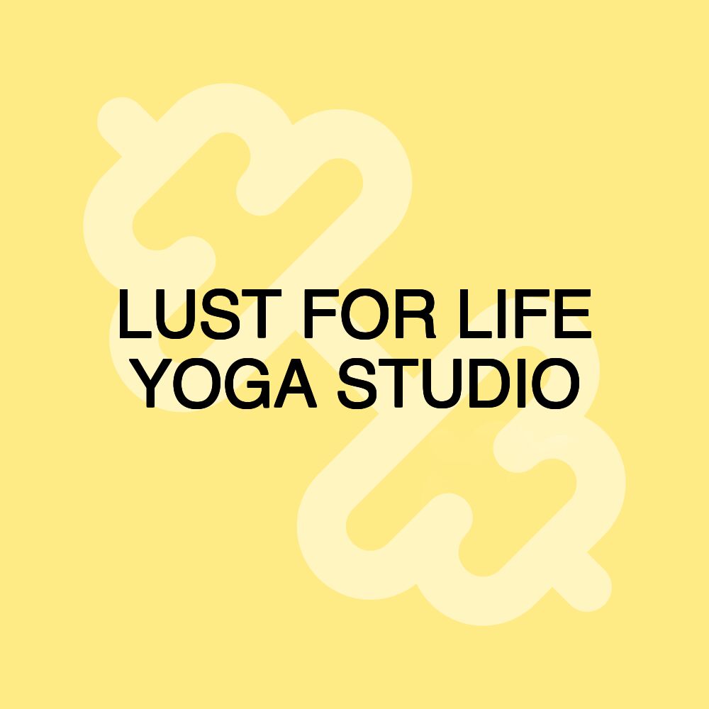 LUST FOR LIFE YOGA STUDIO