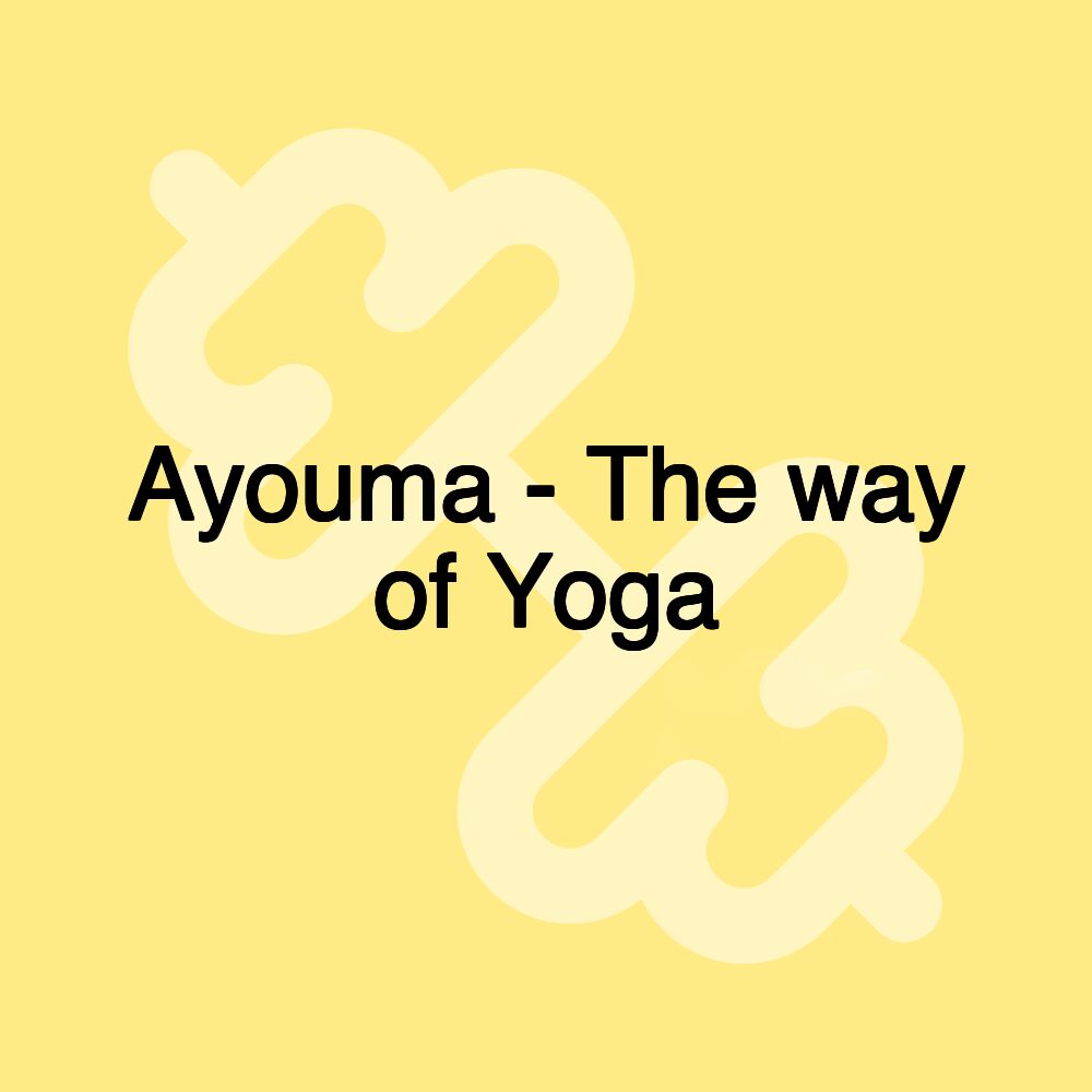 Ayouma - The way of Yoga