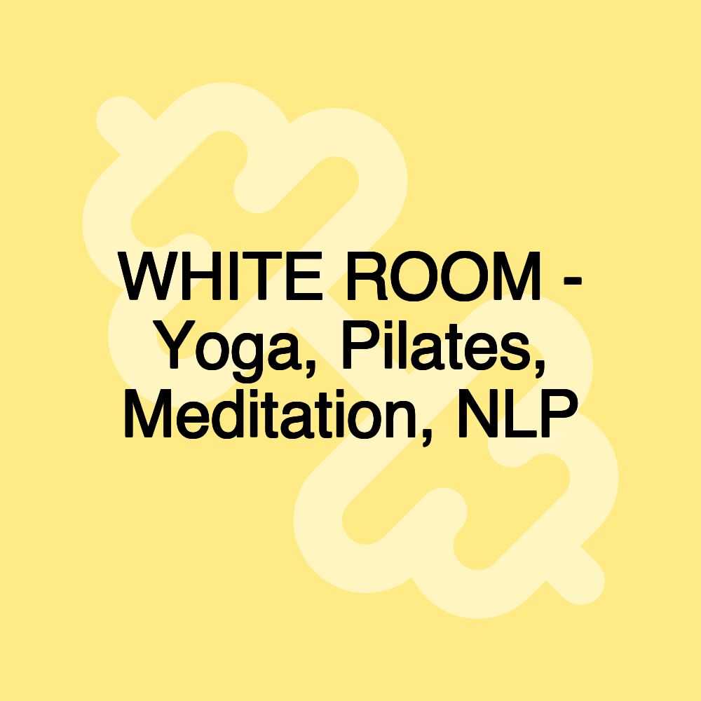 WHITE ROOM - Yoga, Pilates, Meditation, NLP