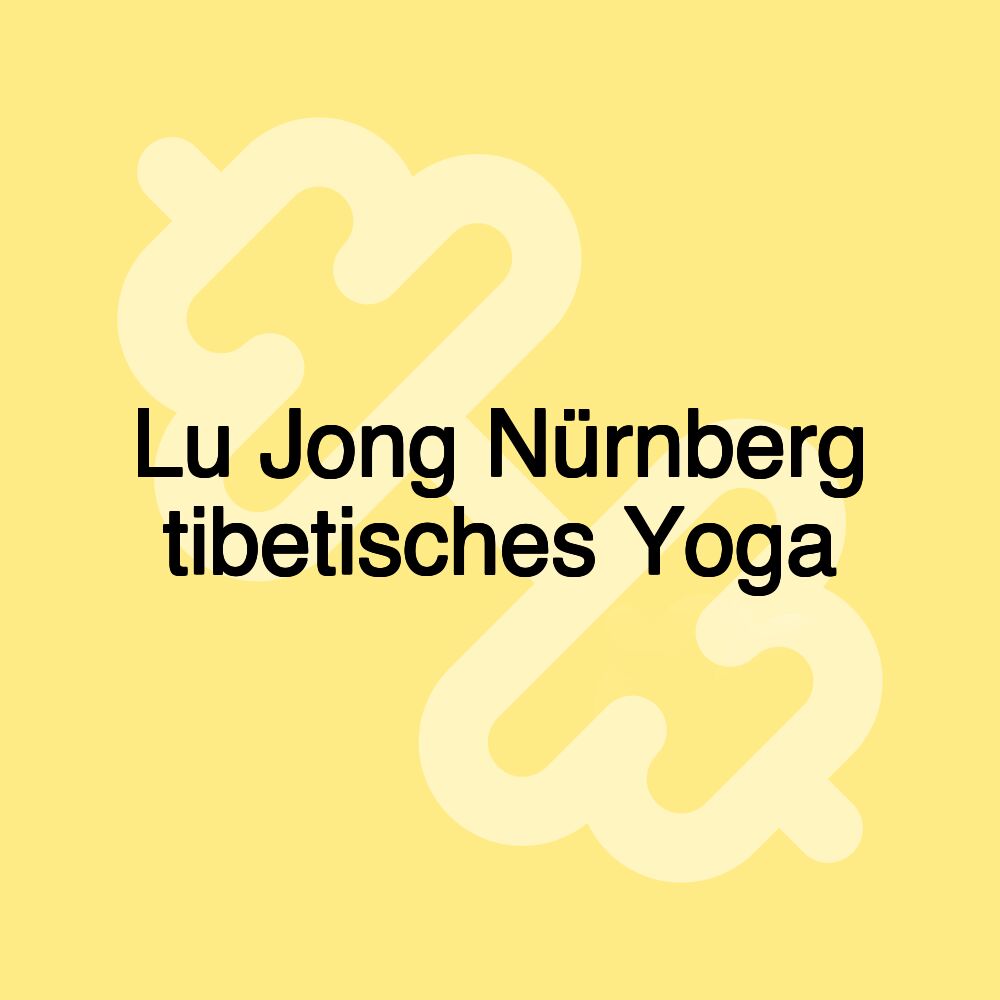 Lu Jong Nürnberg tibetisches Yoga