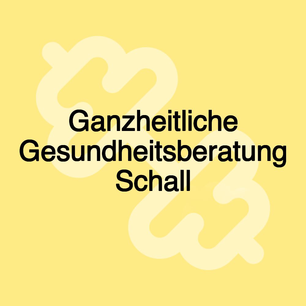 Ganzheitliche Gesundheitsberatung Schall