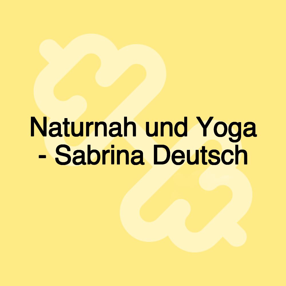 Naturnah und Yoga - Sabrina Deutsch