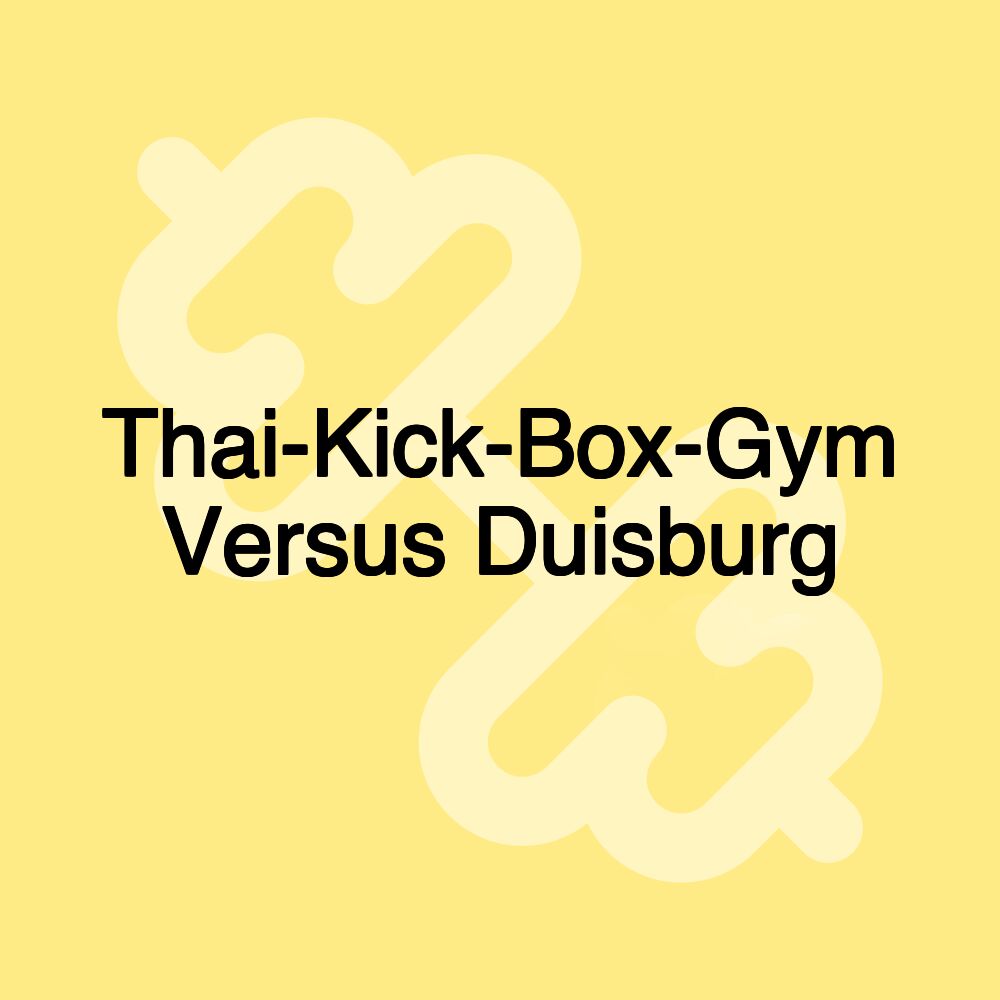 Thai-Kick-Box-Gym Versus Duisburg