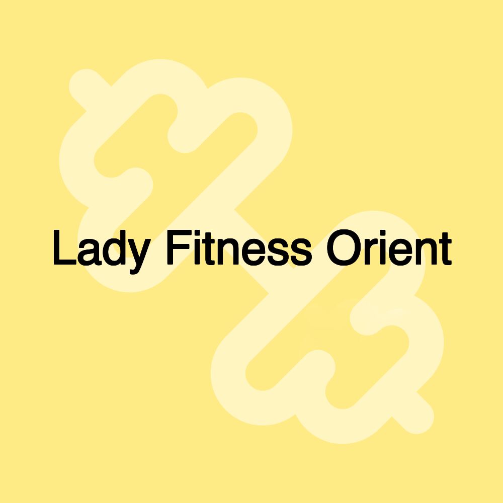 Lady Fitness Orient