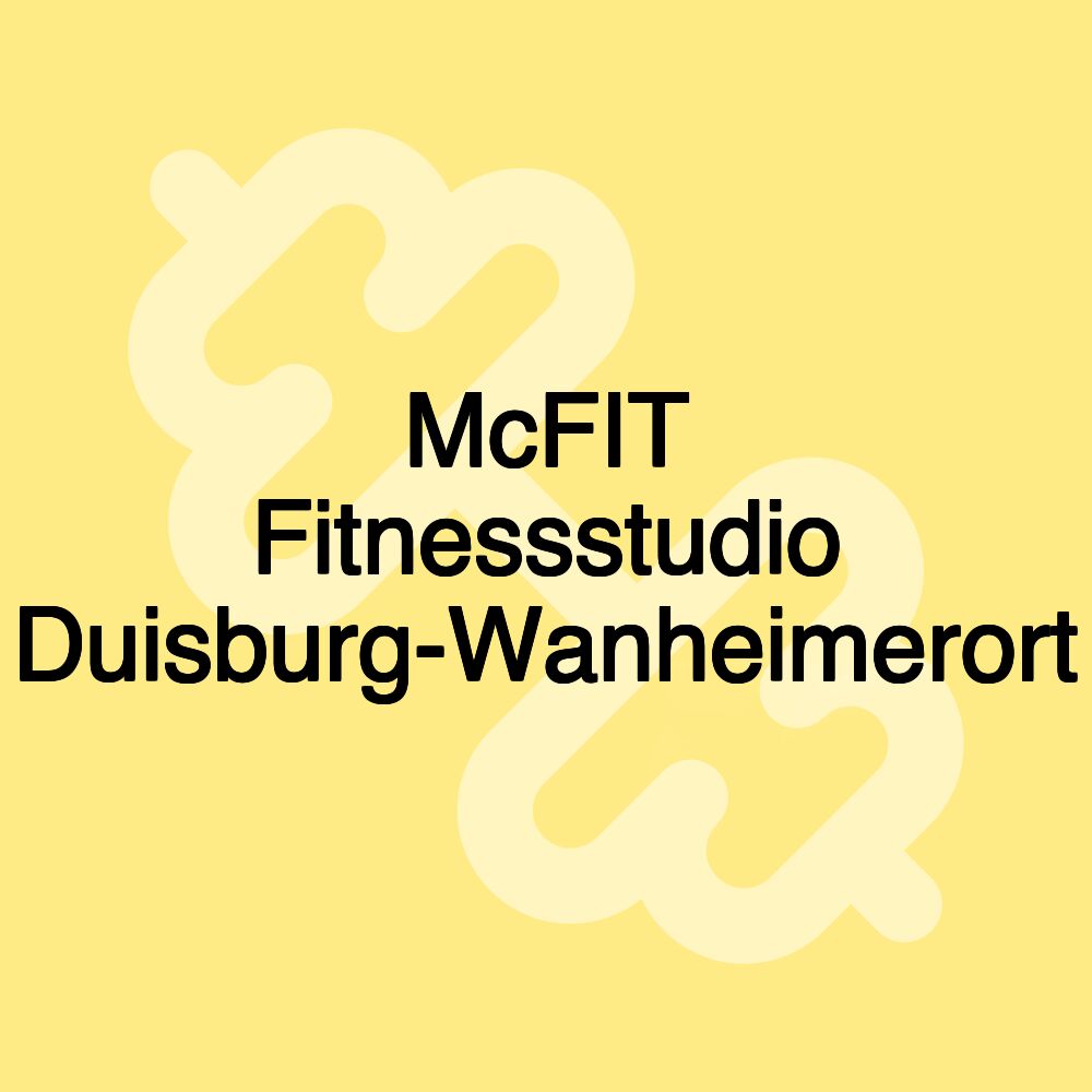 McFIT Fitnessstudio Duisburg-Wanheimerort