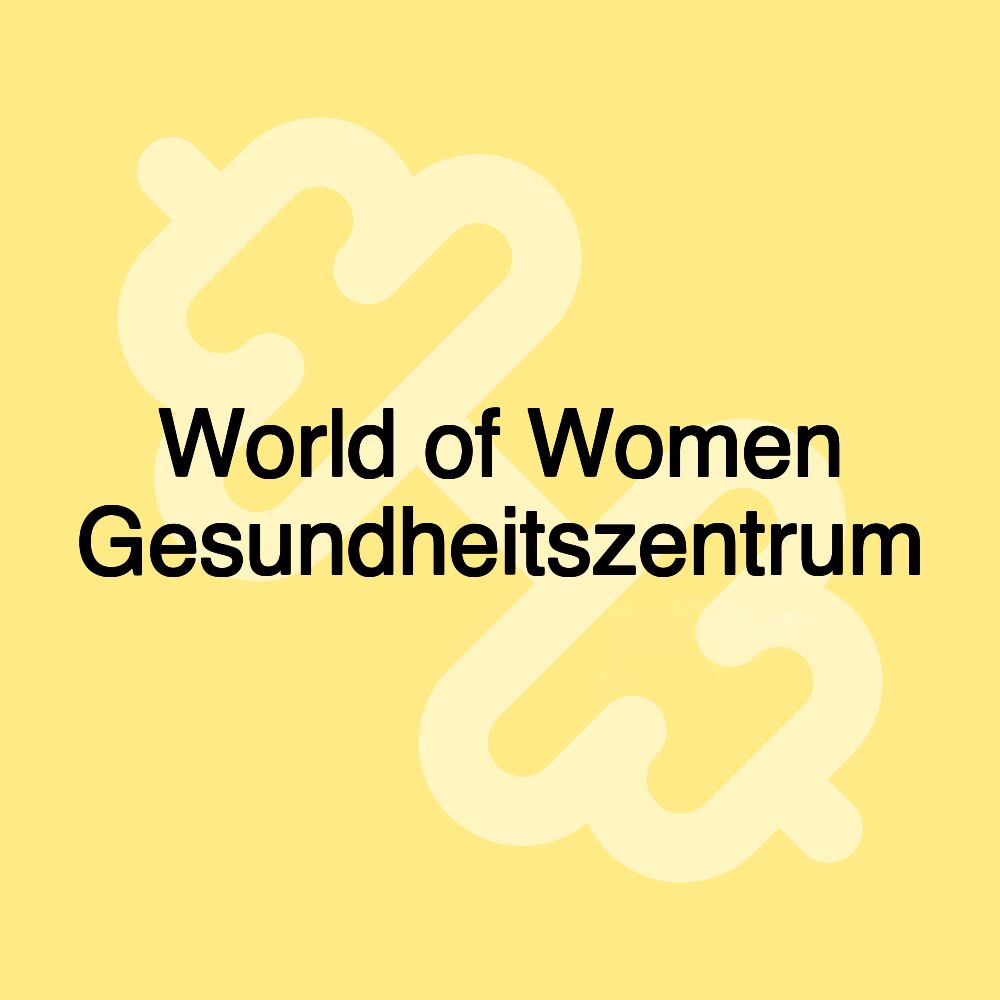 World of Women Gesundheitszentrum