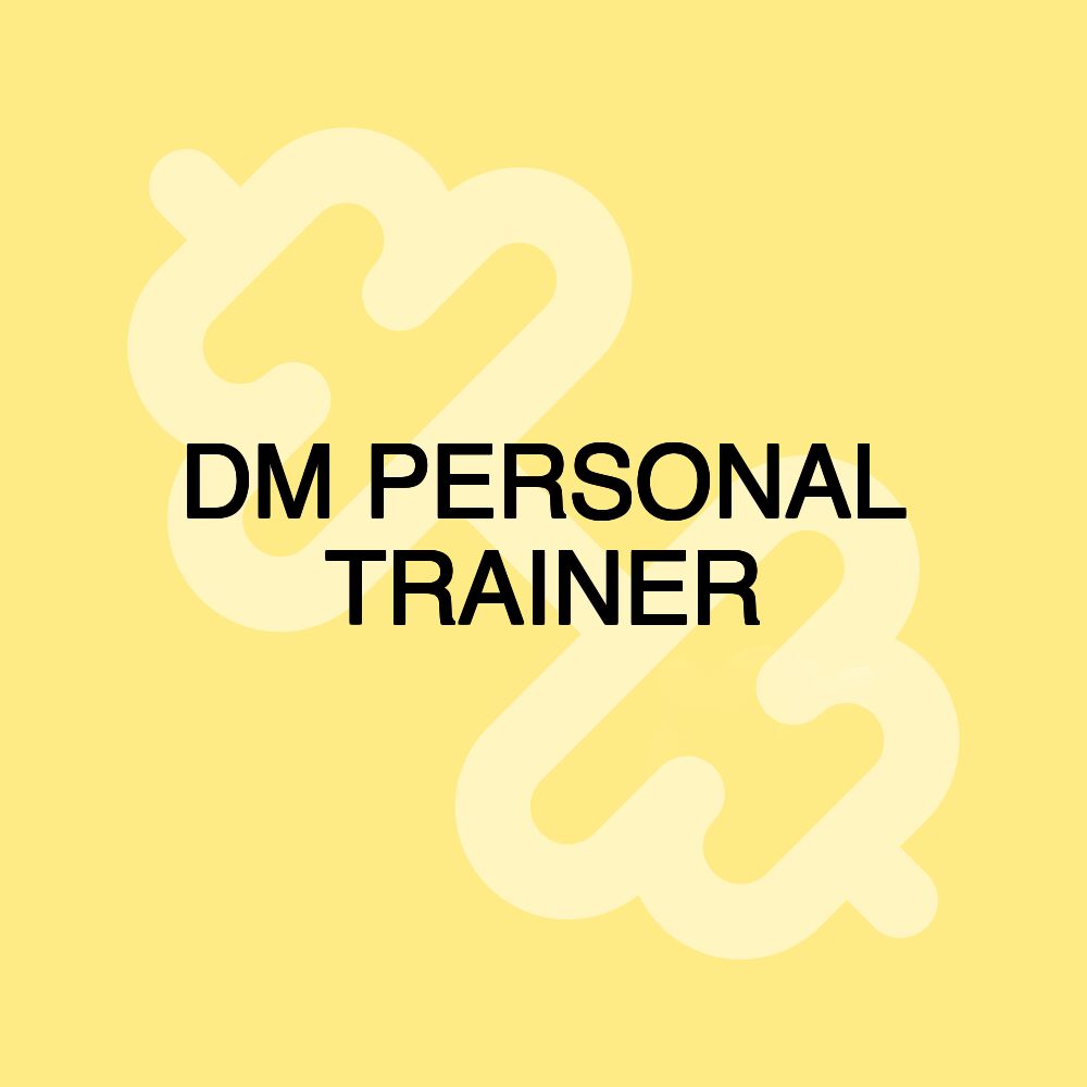 DM PERSONAL TRAINER