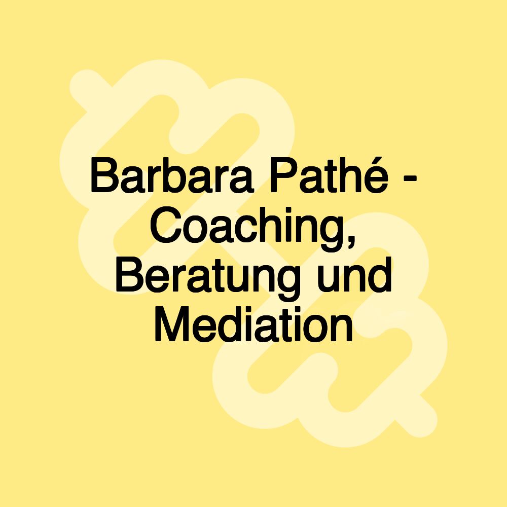 Barbara Pathé - Coaching, Beratung und Mediation