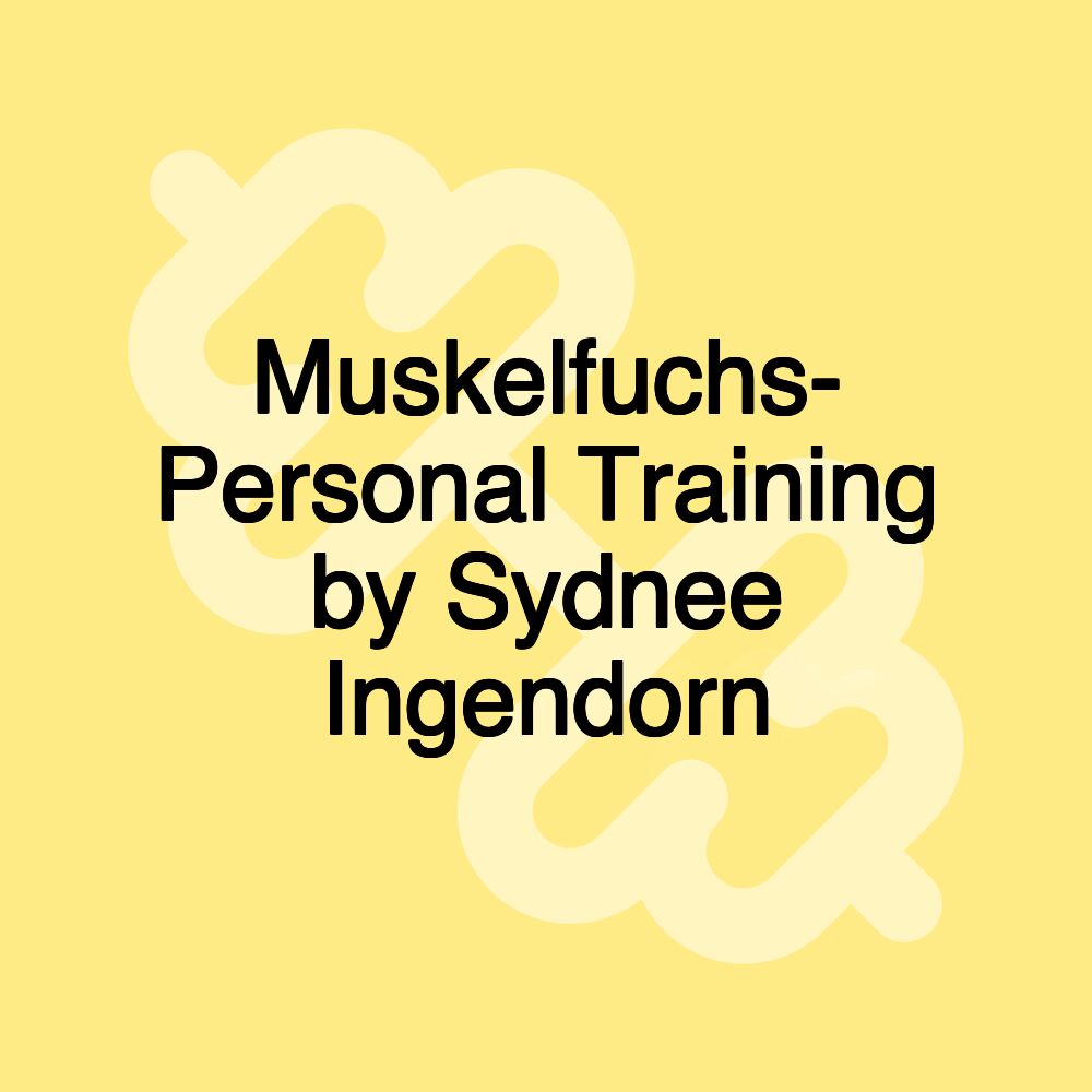 Muskelfuchs- Personal Training by Sydnee Ingendorn