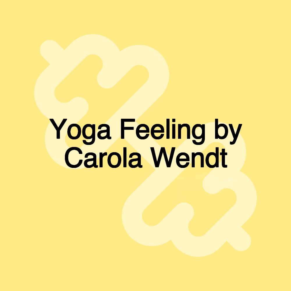 Yoga Feeling by Carola Wendt