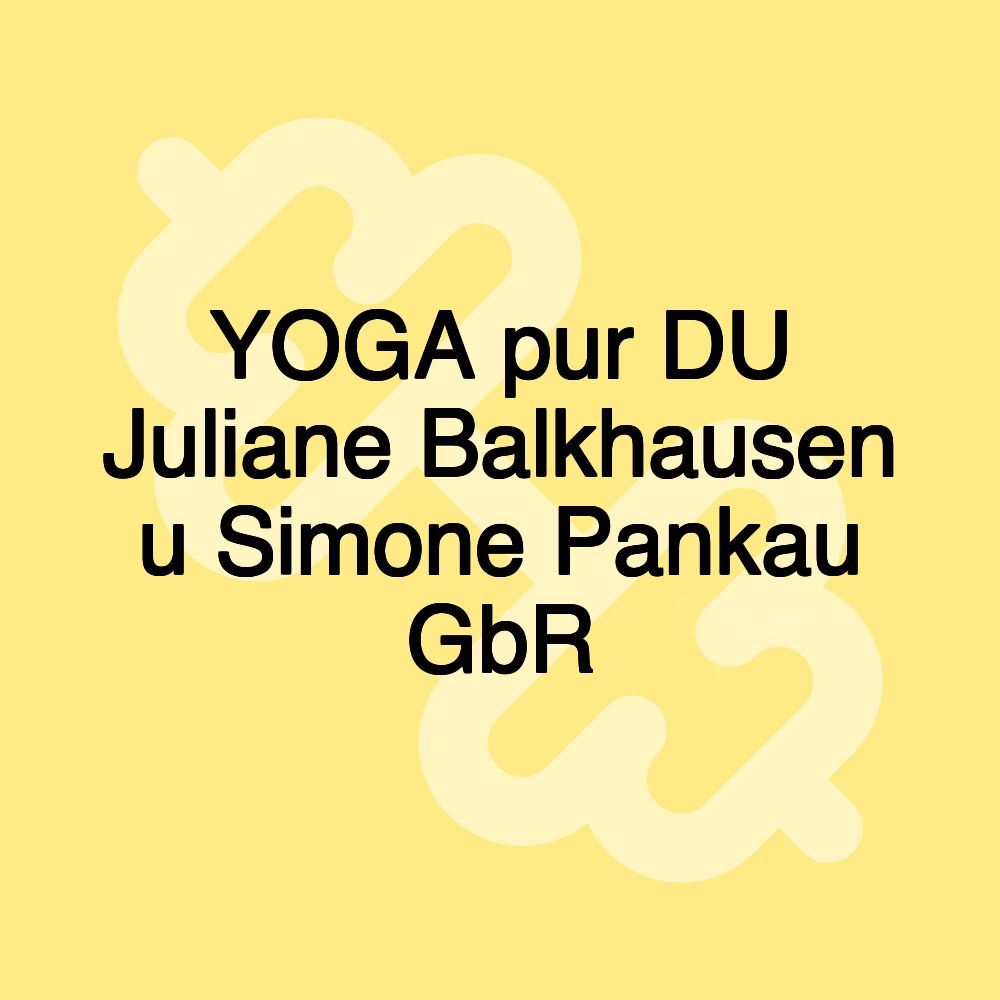 YOGA pur DU Juliane Balkhausen u Simone Pankau GbR