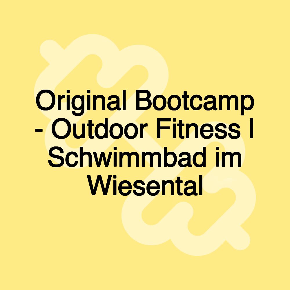 Original Bootcamp - Outdoor Fitness | Schwimmbad im Wiesental