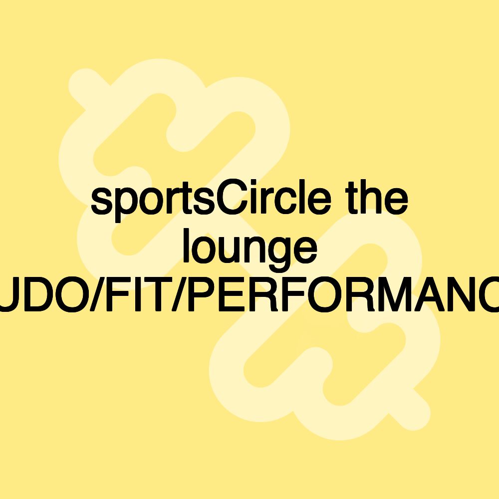 sportsCircle the lounge BUDO/FIT/PERFORMANCE