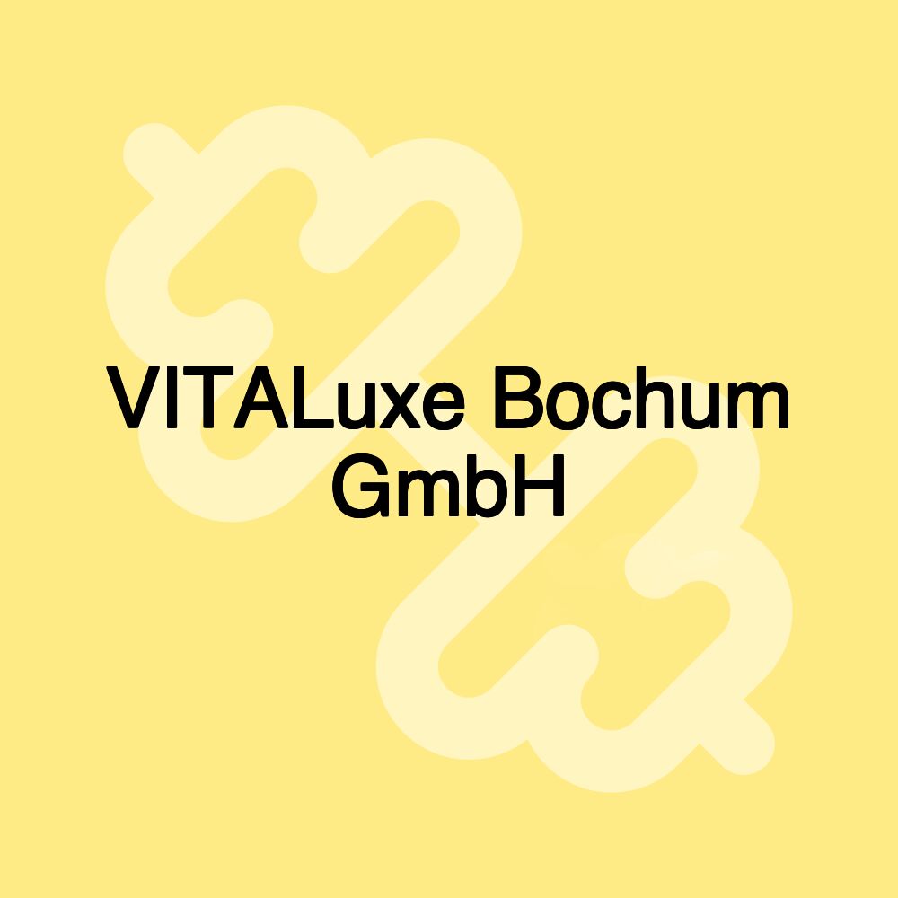 VITALuxe Bochum GmbH