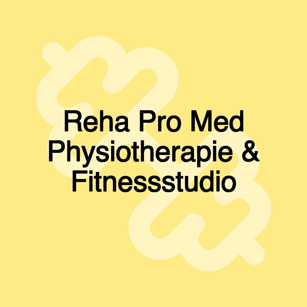 Reha Pro Med Physiotherapie & Fitnessstudio