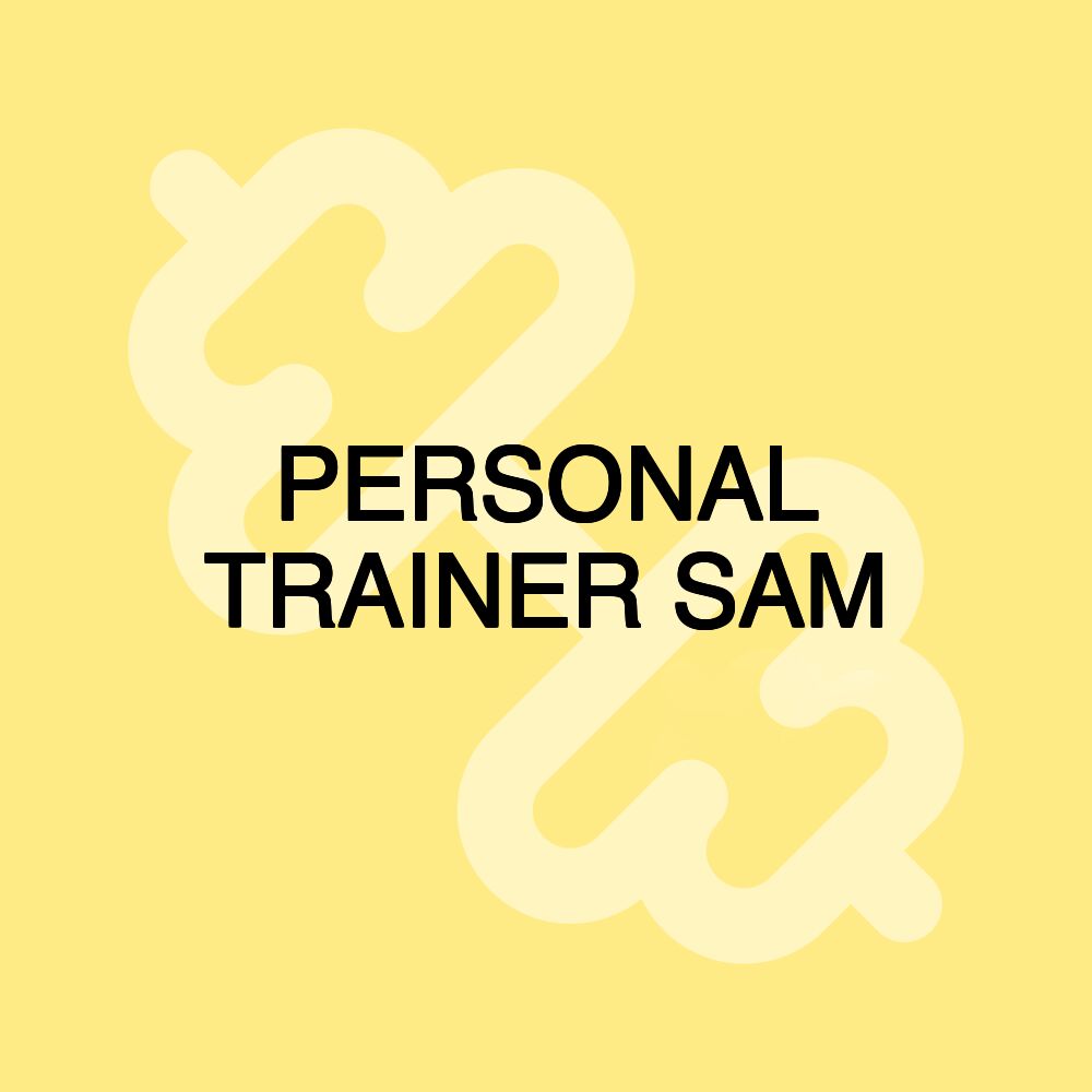 PERSONAL TRAINER SAM