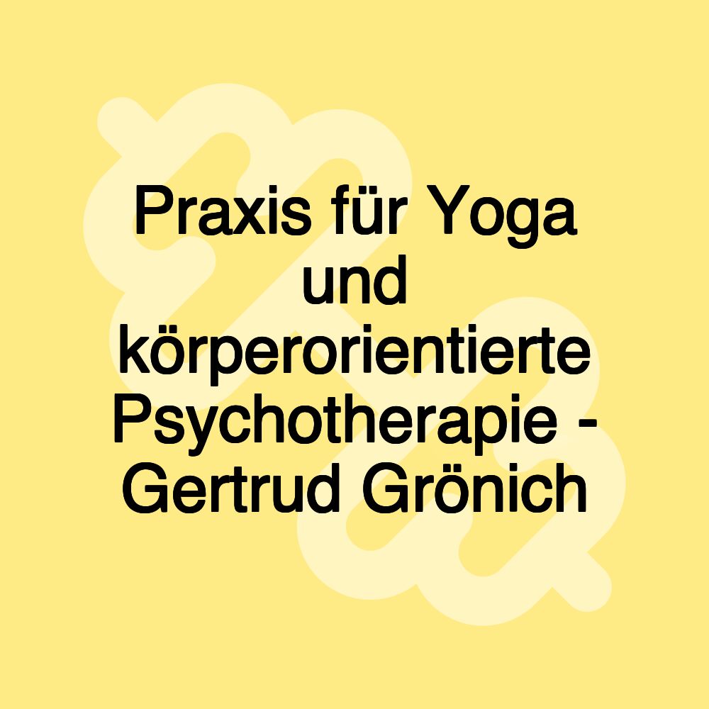 Praxis für Yoga und körperorientierte Psychotherapie - Gertrud Grönich