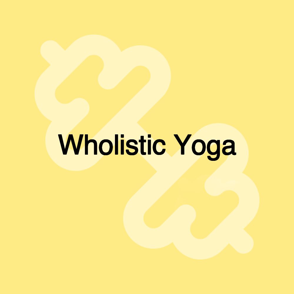 Wholistic Yoga