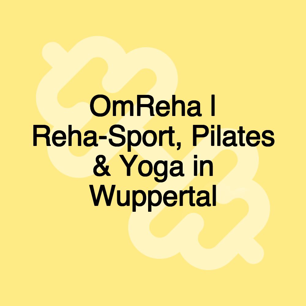 OmReha | Reha-Sport, Pilates & Yoga in Wuppertal