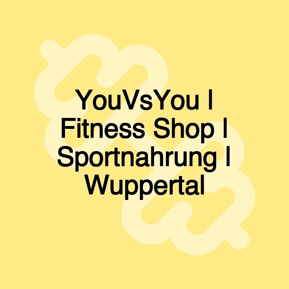 YouVsYou | Fitness Shop | Sportnahrung | Wuppertal