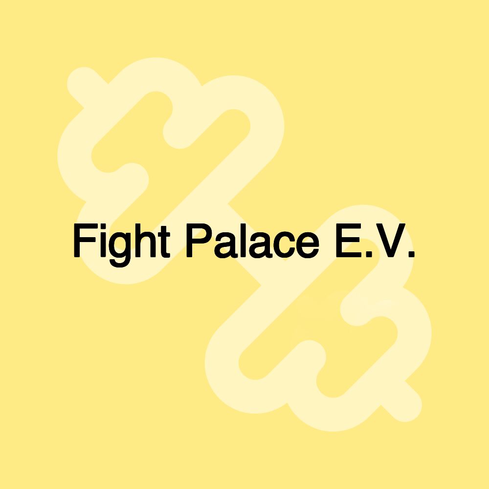 Fight Palace E.V.