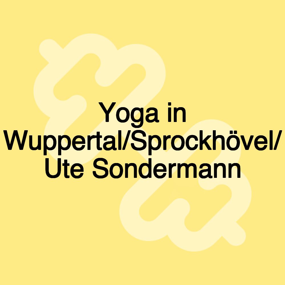 Yoga in Wuppertal/Sprockhövel/ Ute Sondermann