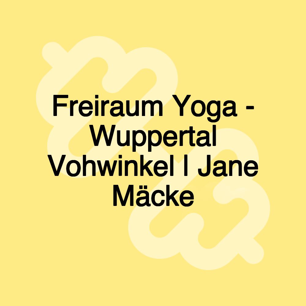 Freiraum Yoga - Wuppertal Vohwinkel | Jane Mäcke