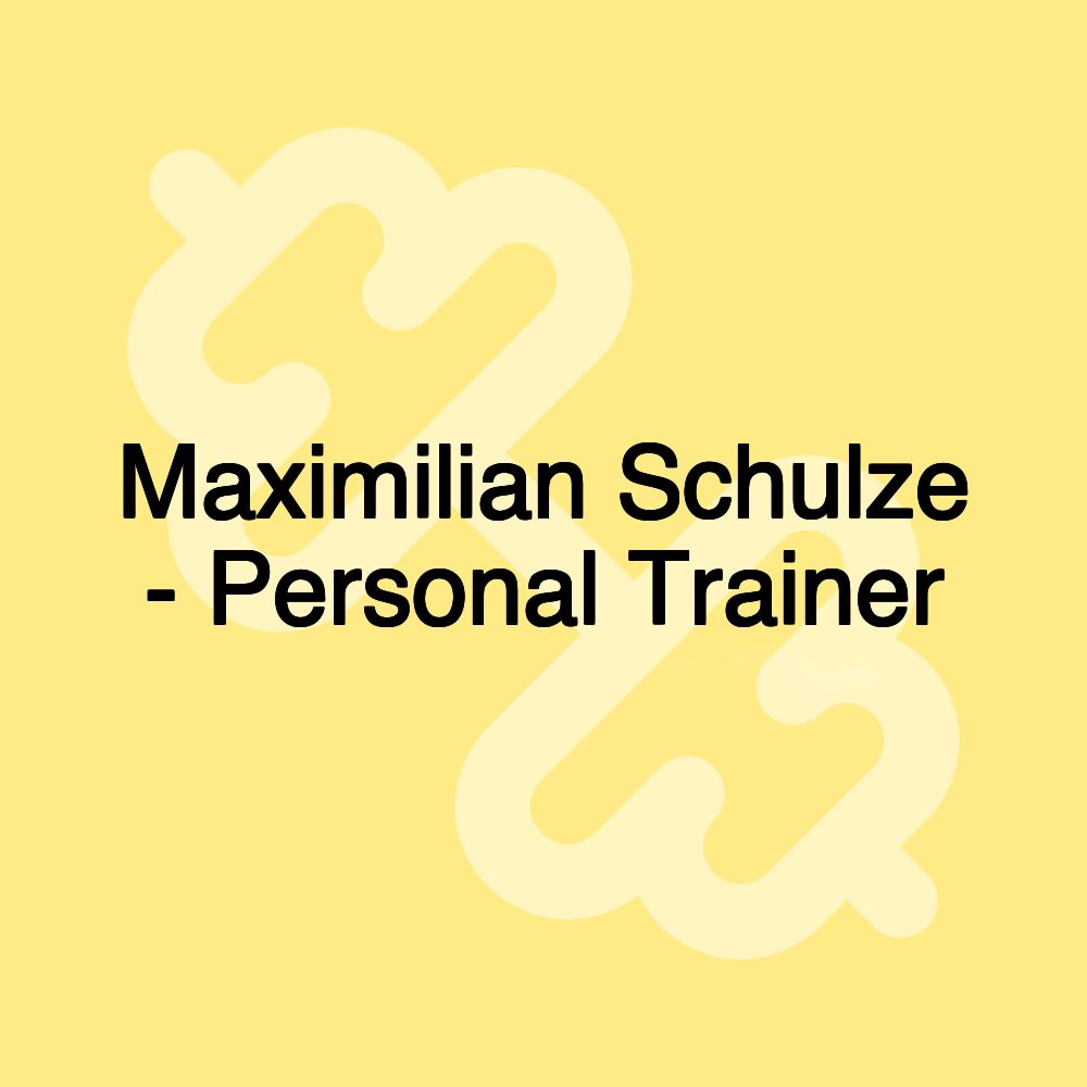 Maximilian Schulze - Personal Trainer