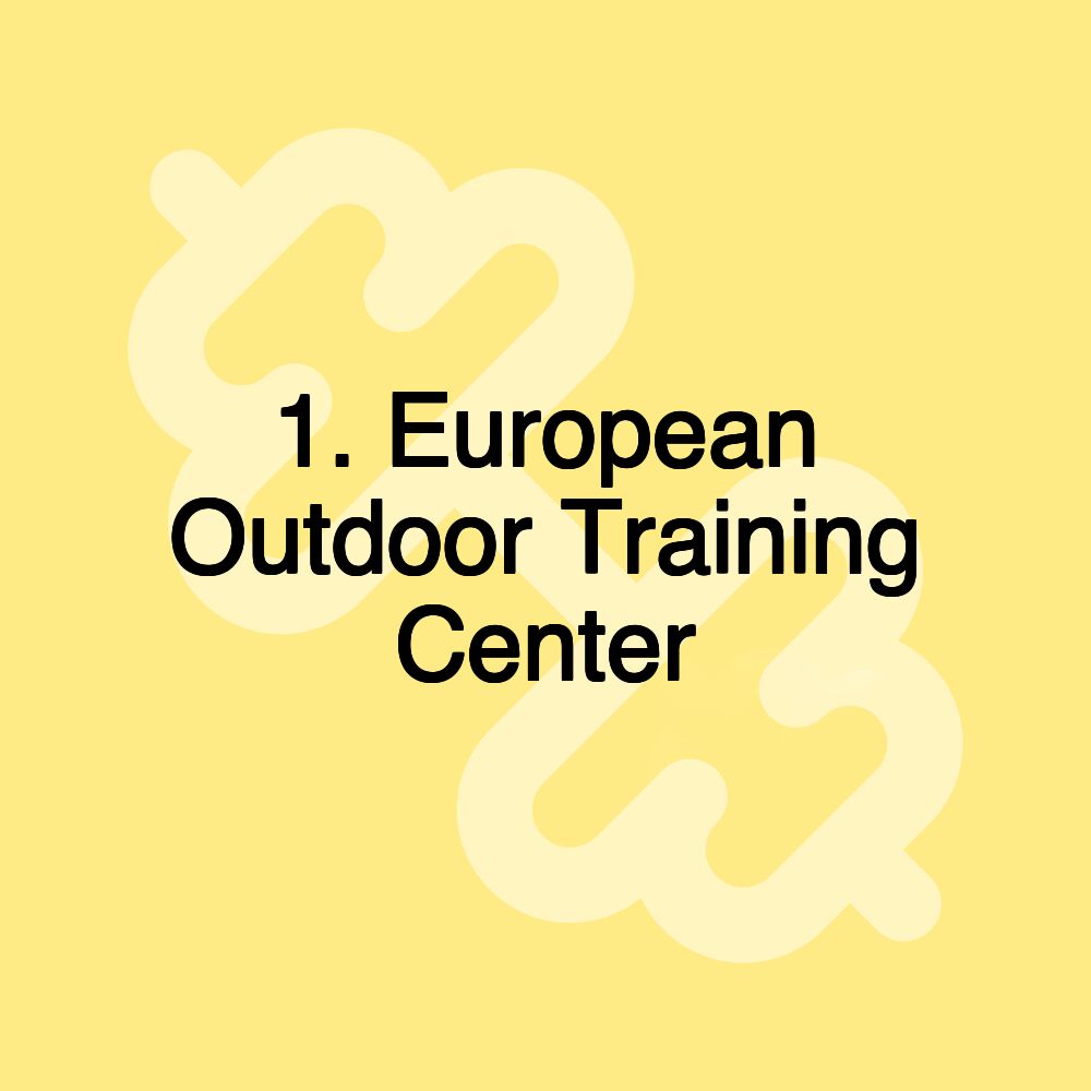 1. European Outdoor Training Center