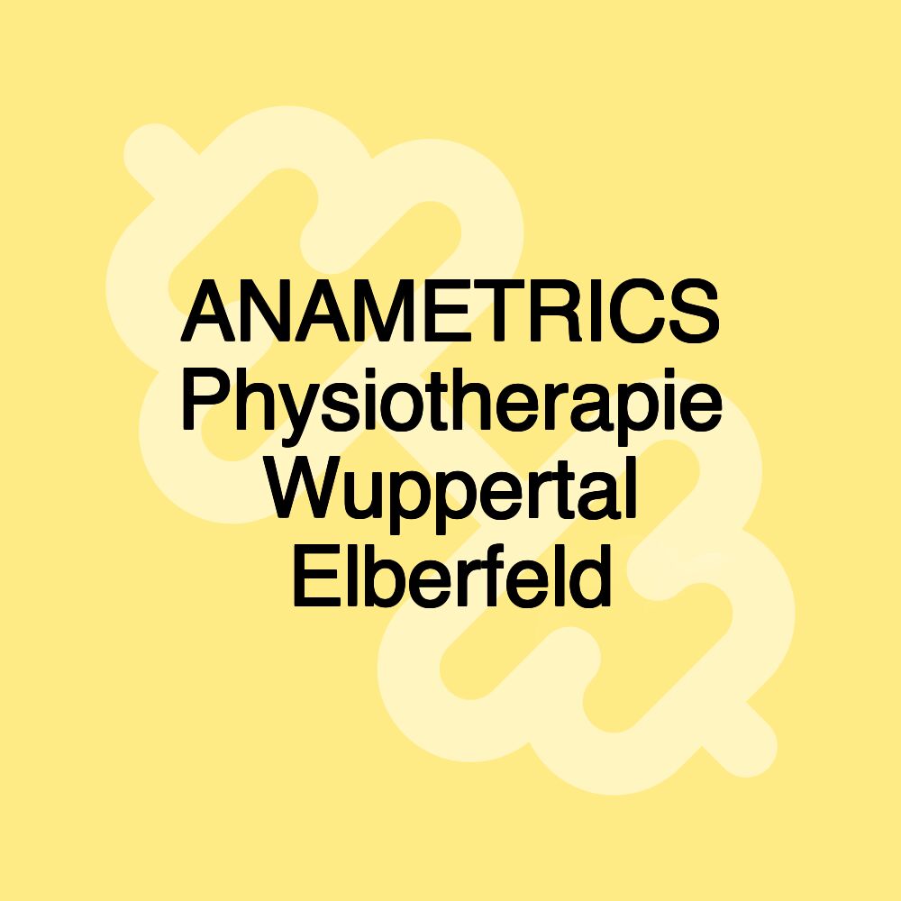 ANAMETRICS Physiotherapie Wuppertal Elberfeld