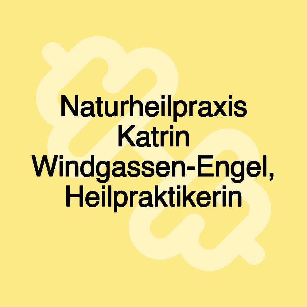 Naturheilpraxis Katrin Windgassen-Engel, Heilpraktikerin