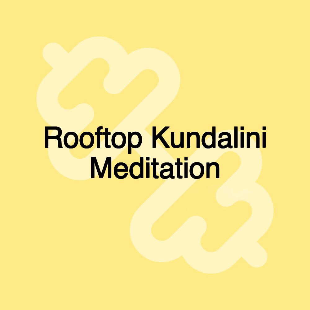 Rooftop Kundalini Meditation