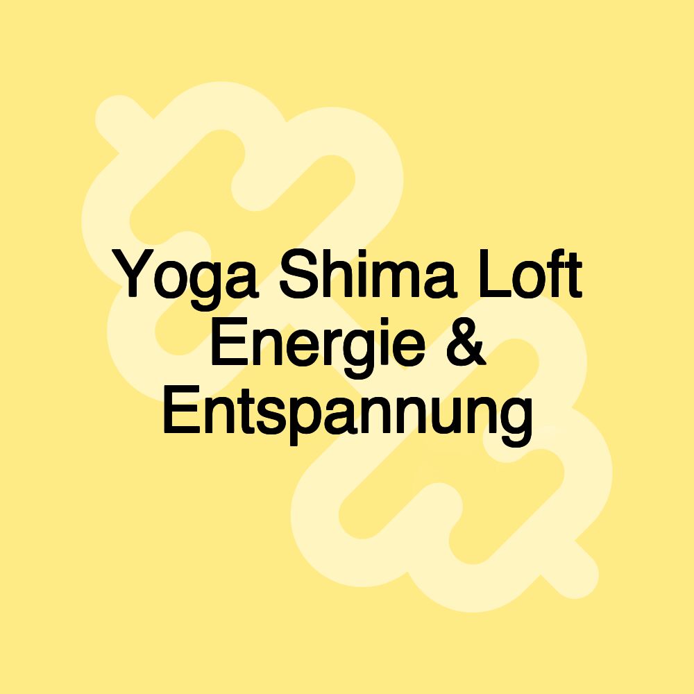 Yoga Shima Loft Energie & Entspannung