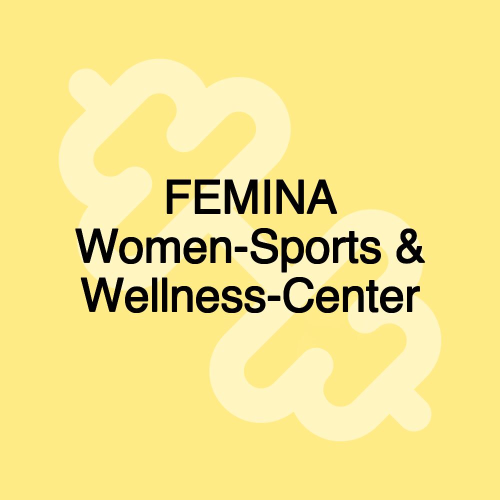 FEMINA Women-Sports & Wellness-Center