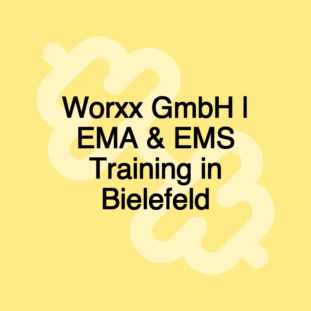 Worxx GmbH | EMA & EMS Training in Bielefeld