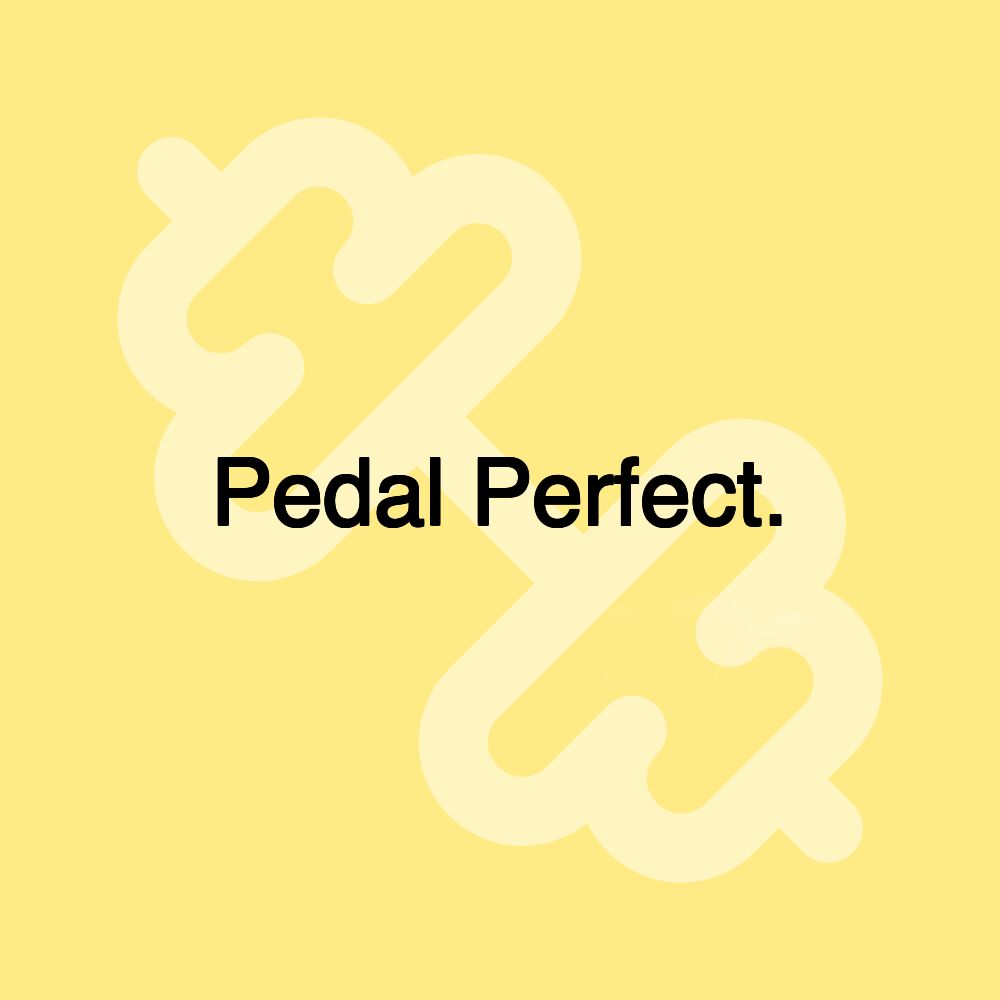 Pedal Perfect.