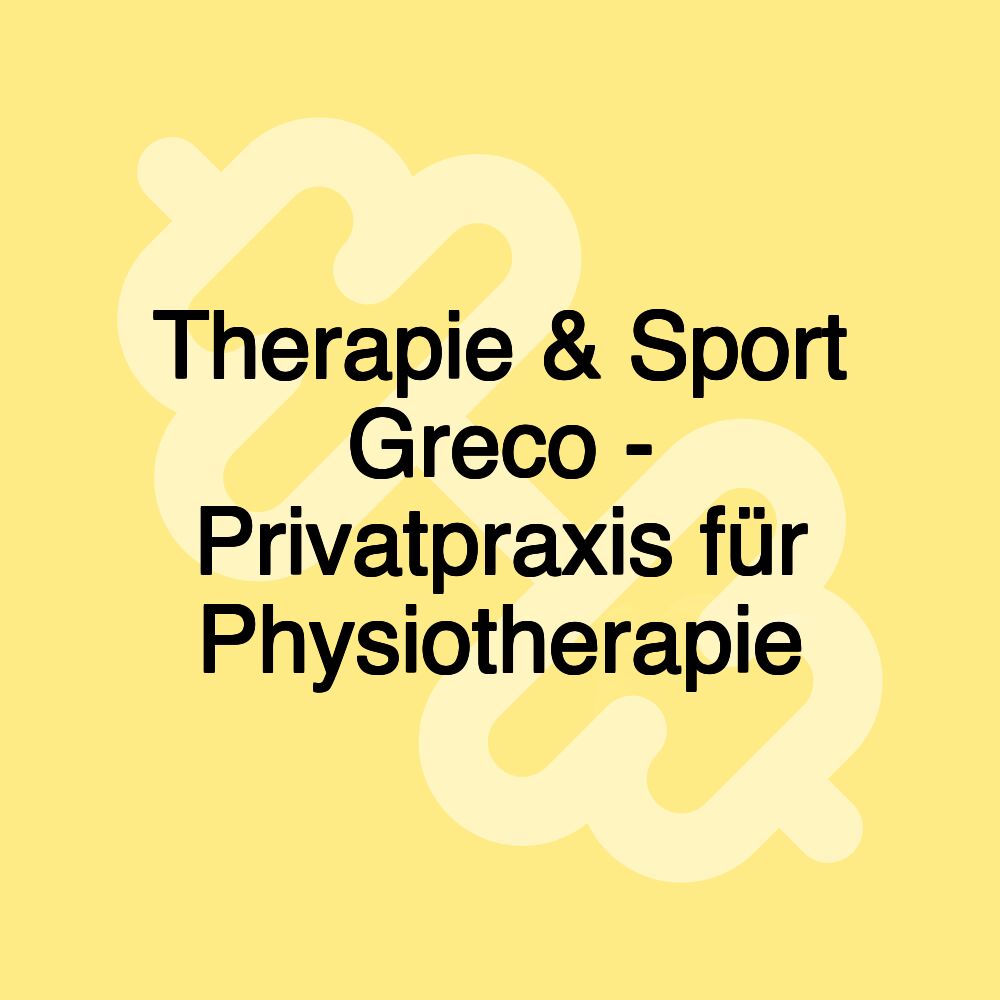 Therapie & Sport Greco - Privatpraxis für Physiotherapie