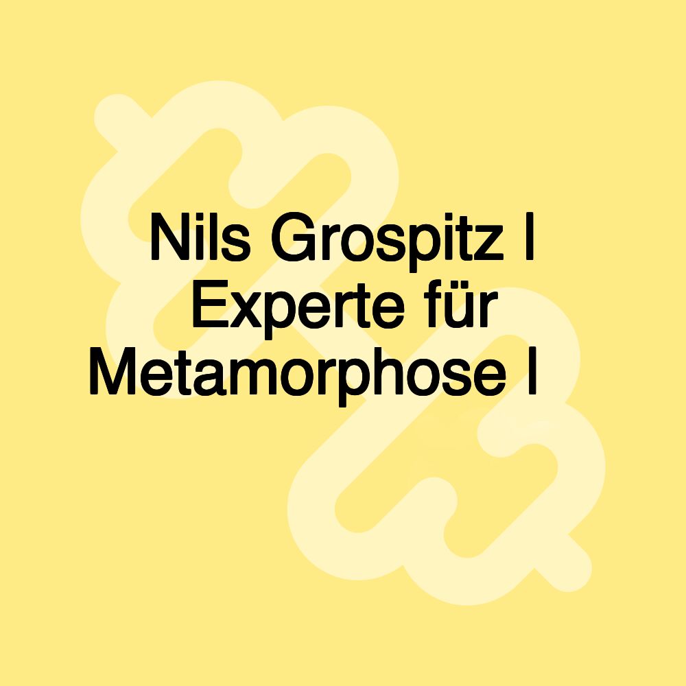 Nils Grospitz | Experte für Metamorphose | 🐛 ➡ 🦋