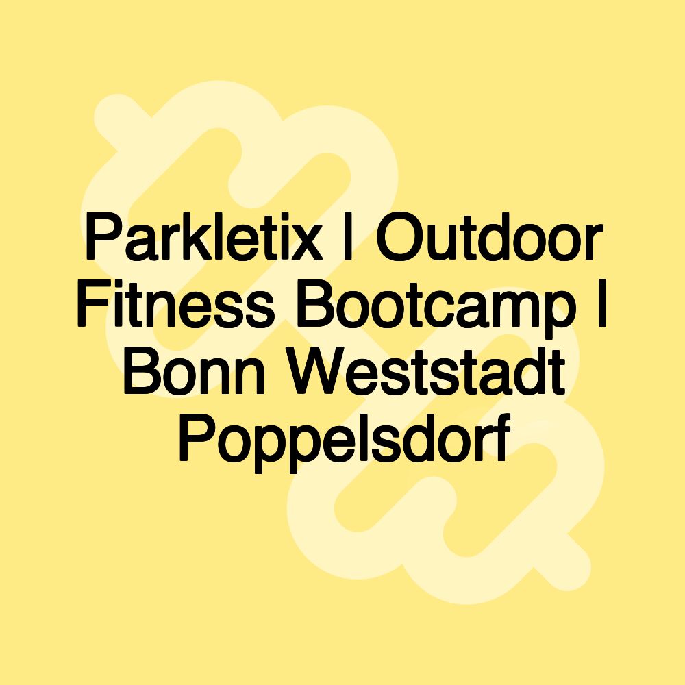 Parkletix | Outdoor Fitness Bootcamp | Bonn Weststadt Poppelsdorf