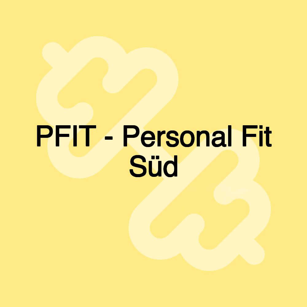 PFIT - Personal Fit Süd